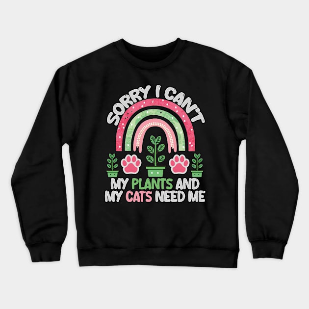 sorry i can't my plants and my cats need me Crewneck Sweatshirt by mdr design